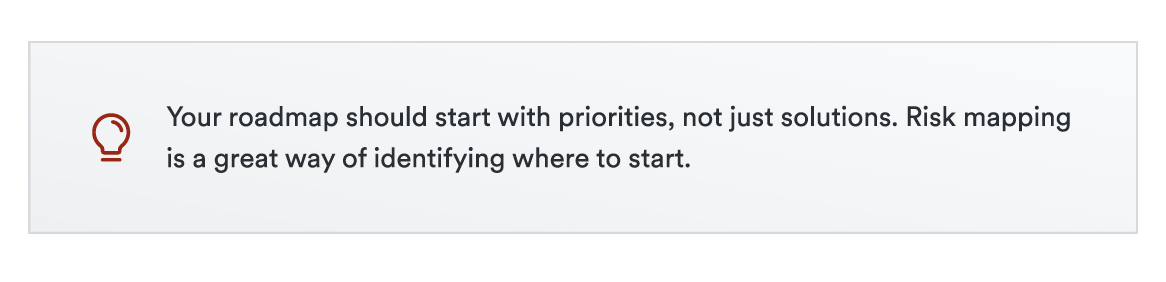 Callout box with a lightbulb icon and message: “Your roadmap should start with priorities, not just solutions. Risk mapping is a great way of identifying where to start.”